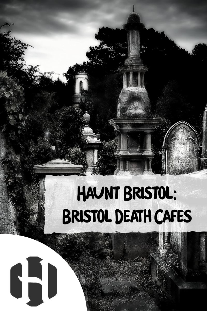 Haunt Bristol: Bristol Death Cafes